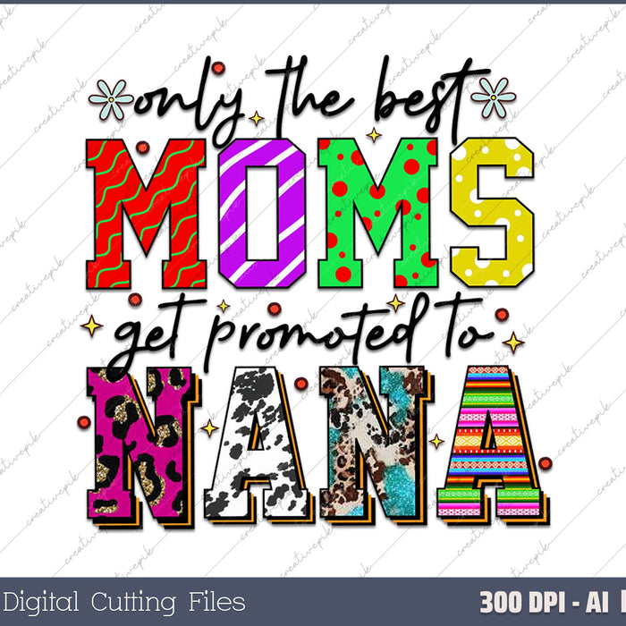 Only The Best Moms Get Promoted to Nana AI PNG Sublimation File