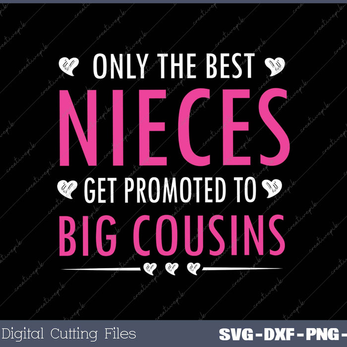 Only the Best Nieces Become Big Cousins SVG PNG Cutting Printable Files