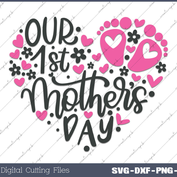 Our 1st Mother's Day SVG PNG Cutting Printable Files