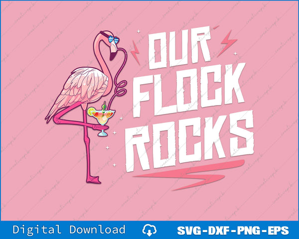 Our Flock Rocks Pink Flamingo SVG PNG Cutting Printable File