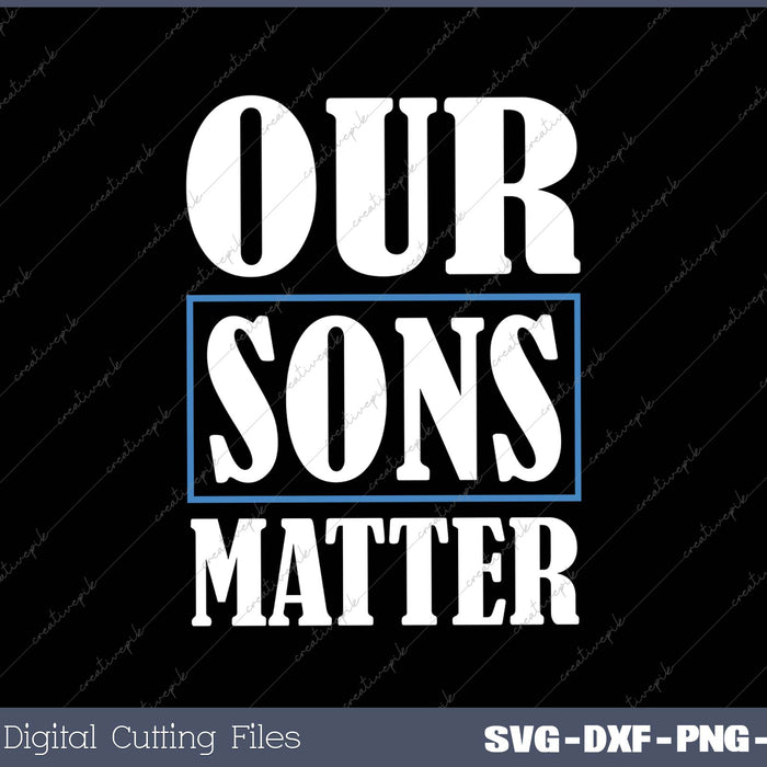 Our Sons Matter SVG PNG Cutting Printable Files