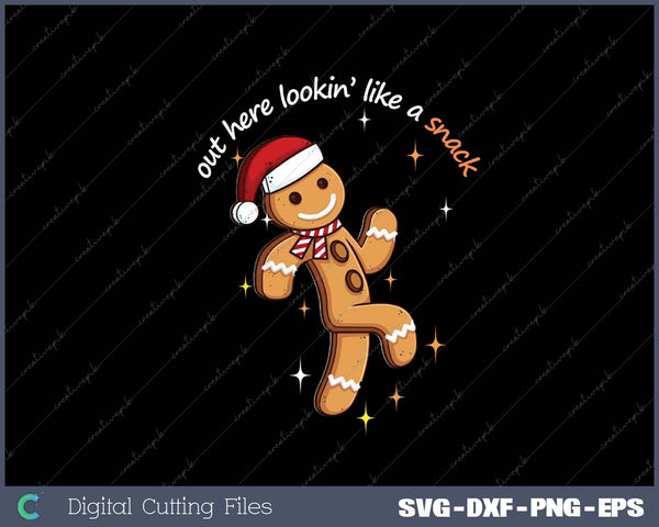 Out Here Looking Like A Snack Funny BouJee Xmas Gingerbread SVG PNG Cutting Printable Files