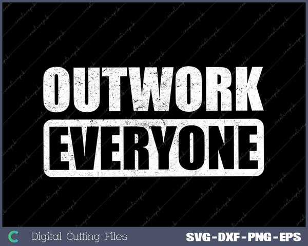 Outwork Everyone Entrepreneur Motivation Inspirational 