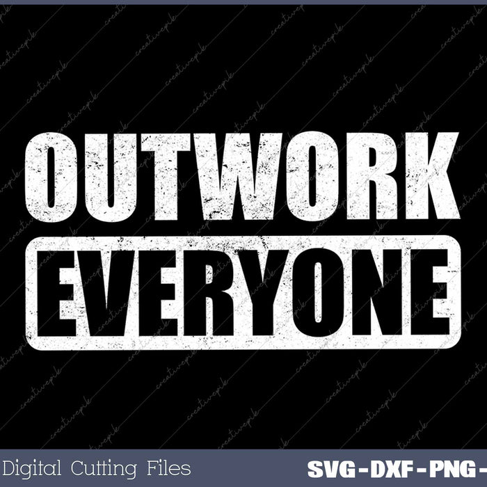 Outwork Everyone Entrepreneur Motivation Inspirational 