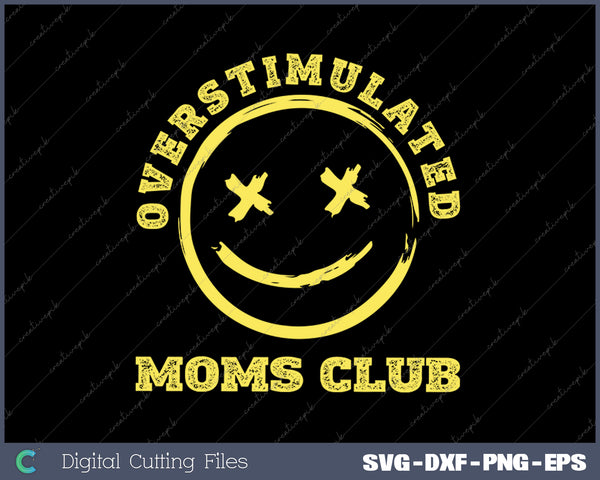 Overstimulated Moms Club SVG PNG Cutting Printable Files