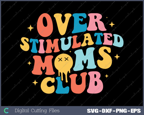 Overstimulated Moms Club Funny Moms SVG PNG Cutting Printable Files