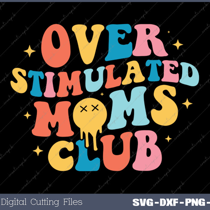 Overstimulated Moms Club Funny Moms SVG PNG Cutting Printable Files