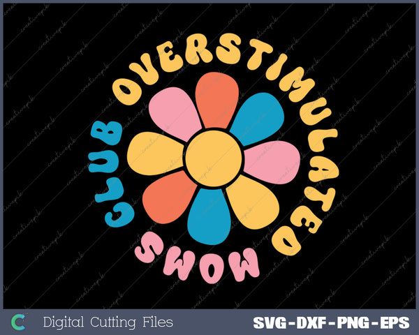 Overstimulated Moms Club Shirt Funny Moms SVG PNG Cutting Printable Files