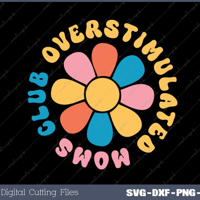 Overstimulated Moms Club Shirt Funny Moms SVG PNG Cutting Printable Files