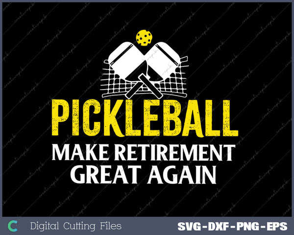 PICKLEBALL MAKE RETIREMENT GREAT AGAIN SVG PNG Cutting Printable Files