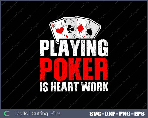 PLAYING POKER IS HEART WORK