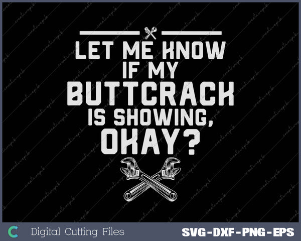 PLUMBER SHIRT LET ME KNOW IF MY BUTT CRACK IS SHOWING Premium SVG PNG Cutting Printable Files