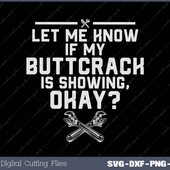 PLUMBER SHIRT LET ME KNOW IF MY BUTT CRACK IS SHOWING Premium SVG PNG Cutting Printable Files