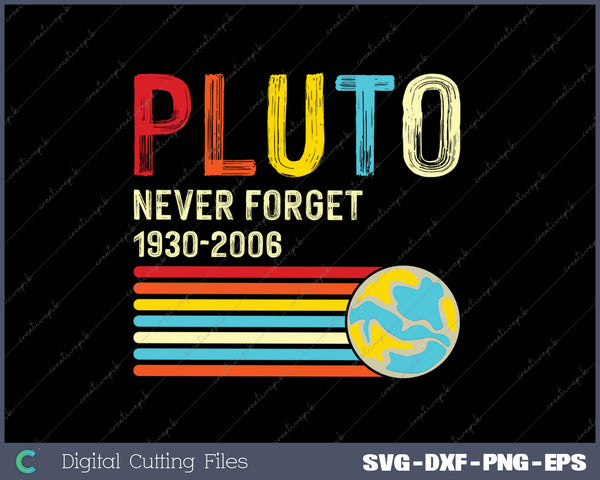 PLUTO Never Forget SVG PNG Cutting Printable Files