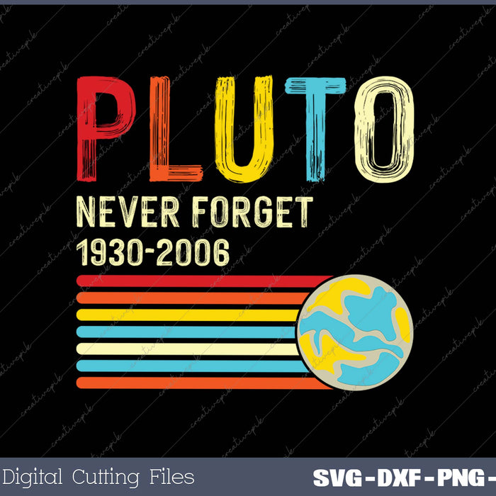 PLUTO Never Forget SVG PNG Cutting Printable Files