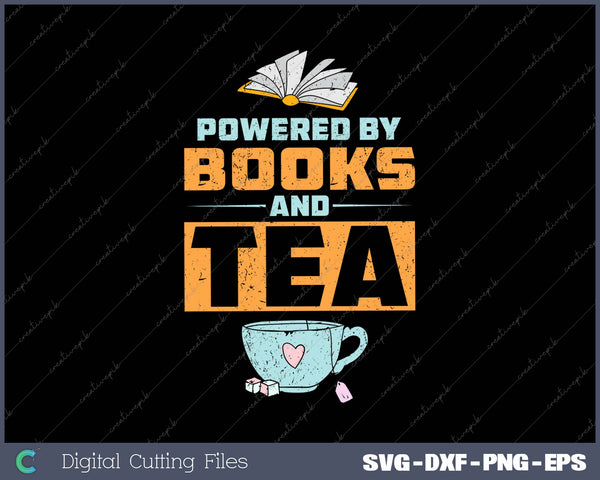 POWERED BY BOOKS AND TEA SVG PNG Cutting Printable Files