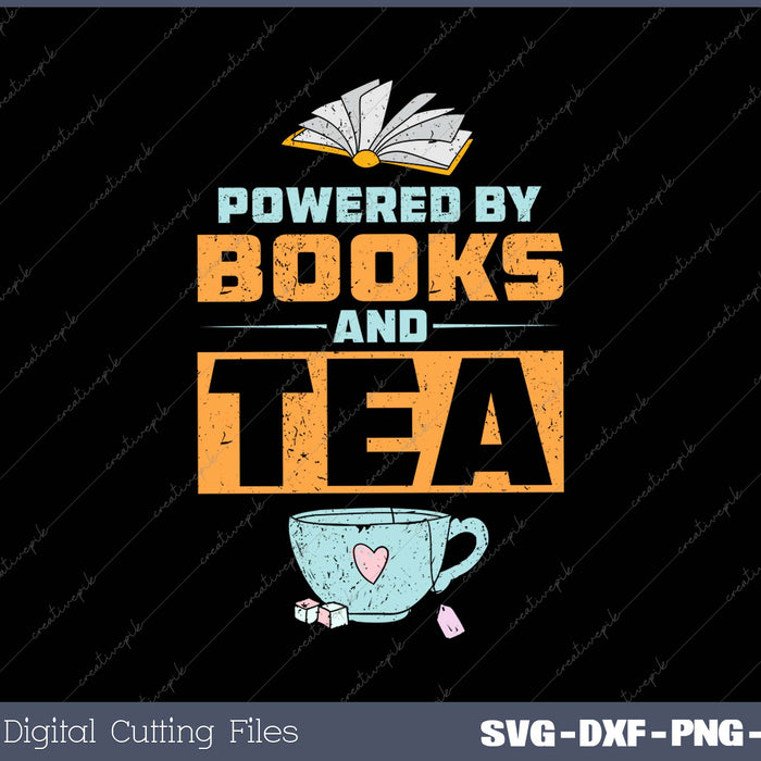 POWERED BY BOOKS AND TEA SVG PNG Cutting Printable Files