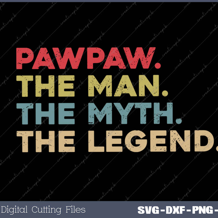 Pawpaw The Man The Myth The Legend SVG PNG Cutting Printable Files