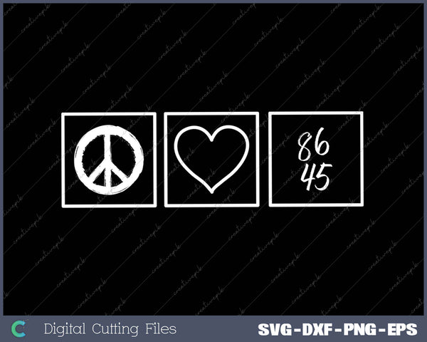 Peace Love 8645 Impeach 45 Anti Trump Funny SVG PNG Cutting Printable Files