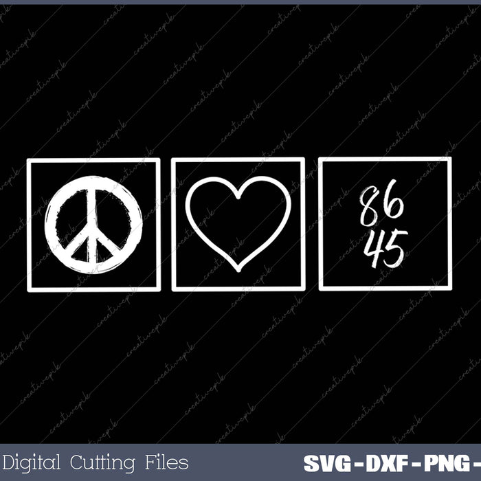 Peace Love 8645 Impeach 45 Anti Trump Funny SVG PNG Cutting Printable Files