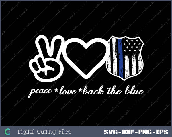 Peace Love Back The Blue Defend Support Police Officer SVG PNG Cutting Printable Files