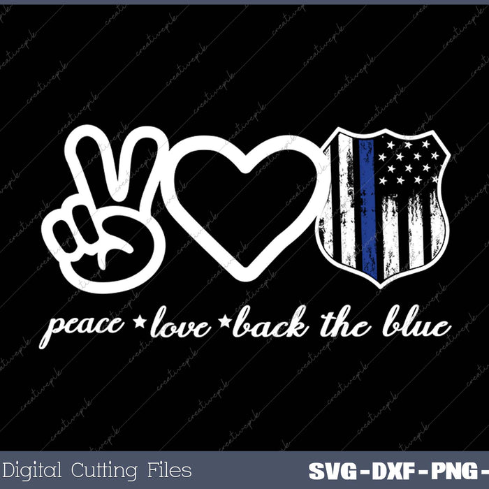 Peace Love Back The Blue Defend Support Police Officer SVG PNG Cutting Printable Files