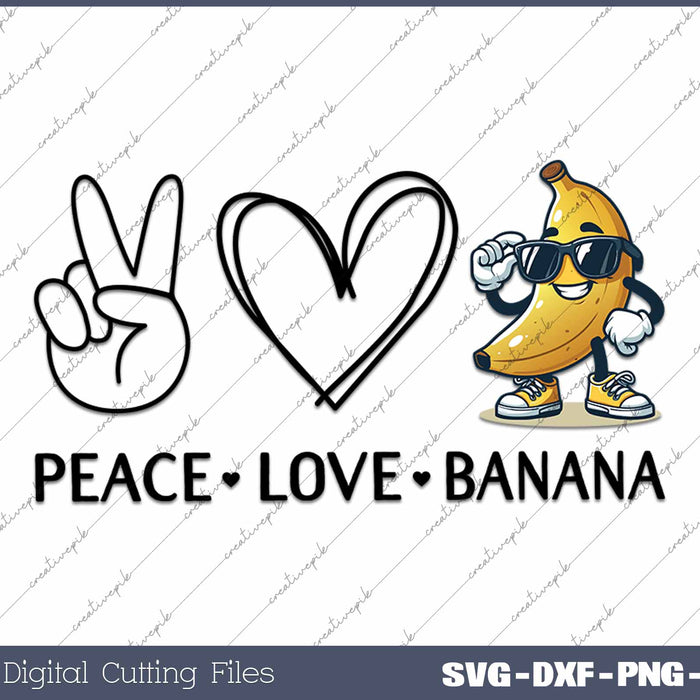 Peace Love Banana Funny Love Bananas SVG PNG Cutting Printable Files