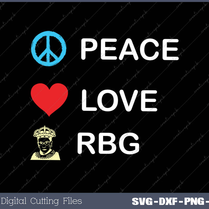 Peace Love RBG Notorious Ruth Bader Ginsburg SVG PNG Cutting Printable Files