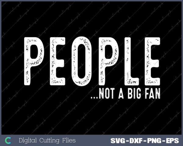 People Not A Fan About Me Graphic Novelty Sarcastic Funny SVG PNG Cutting Printable Files