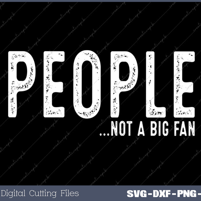 People Not A Fan About Me Graphic Novelty Sarcastic Funny SVG PNG Cutting Printable Files