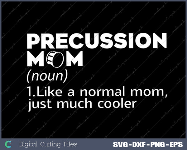 Percussion Mom Definition Marching Band Mom SVG PNG Cutting Printable Files