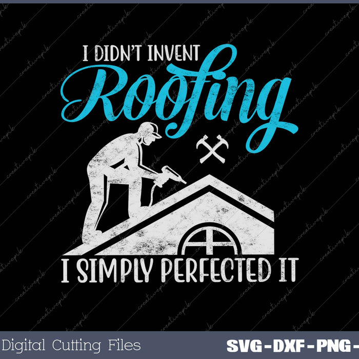 Perfected Roofing Funny Roofer Gift Idea SVG PNG Cutting Printable Files 