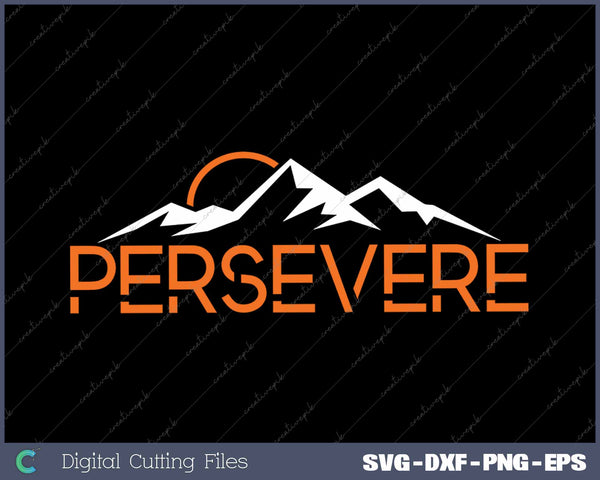 Persevere Inspirational Uplifting Positive Mountain