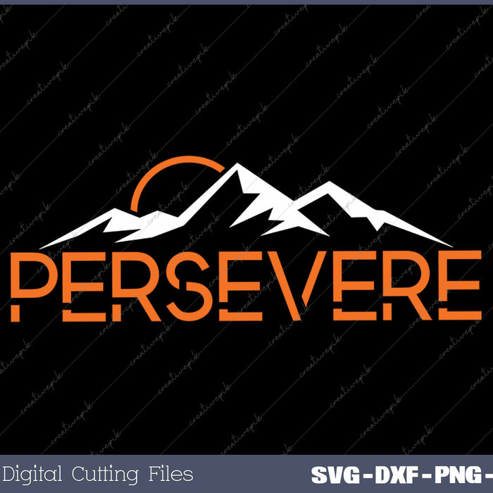 Persevere Inspirational Uplifting Positive Mountain