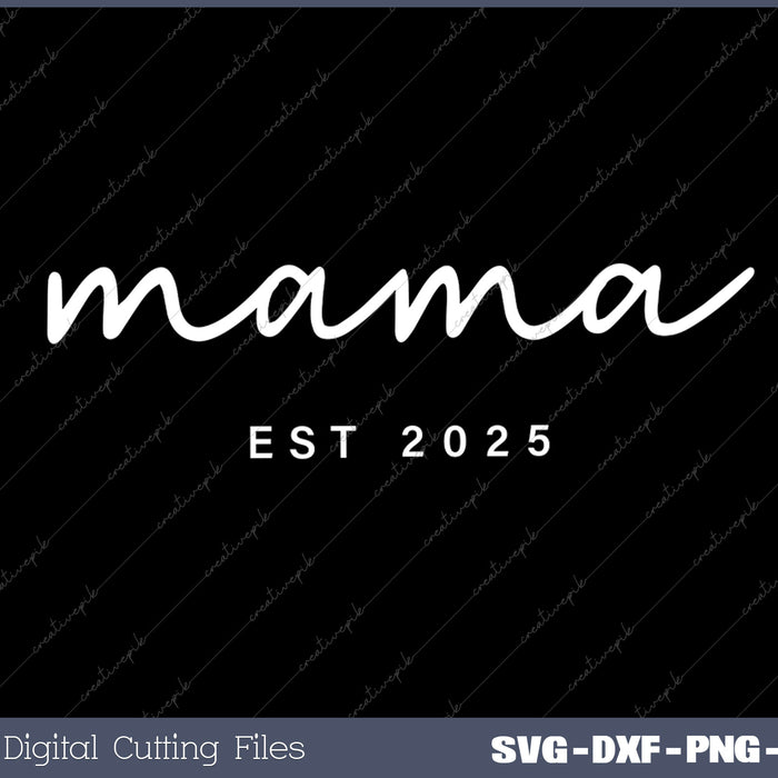 Personalized Mama 2025 Mothers Day SVG PNG Cutting Files