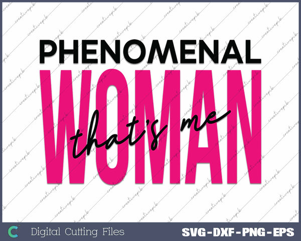 Phenomenal Woman That's Me Inspirational Quote SVG PNG Cutting Printable Files