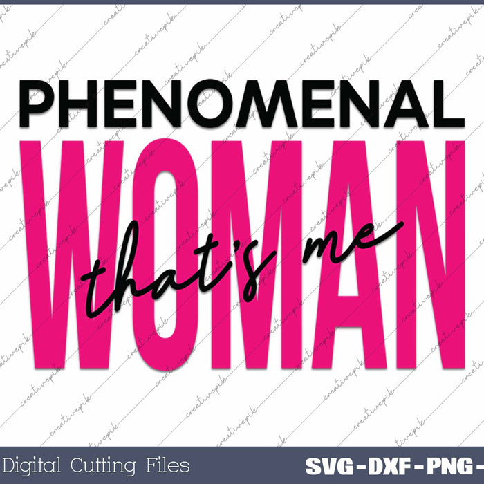 Phenomenal Woman That's Me Inspirational Quote SVG PNG Cutting Printable Files