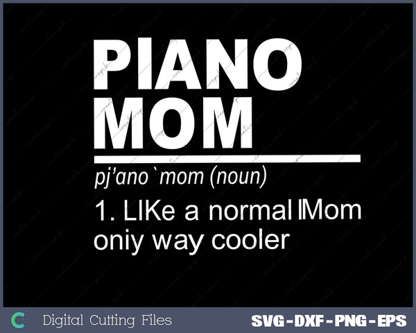 Piano Mom Definition Keyboard Pianist Mom SVG PNG Cutting Printable Files