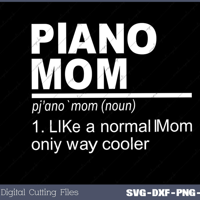 Piano Mom Definition Keyboard Pianist Mom SVG PNG Cutting Printable Files