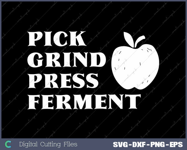 Pick Grind Press Ferment Funny Apple Cider SVG PNG Cutting Printable Files