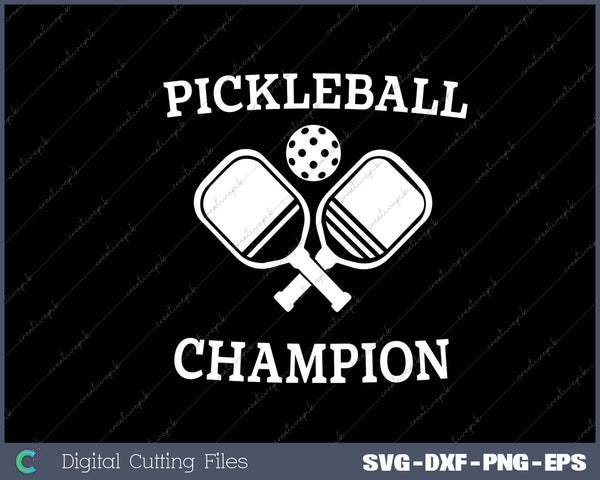 Pickleball Champion Funny Pickleball Lover SVG PNG Cutting Printable Files