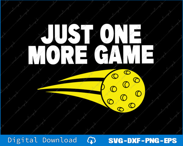 Yellow pickleball with 'Just One More Game' text on a black background