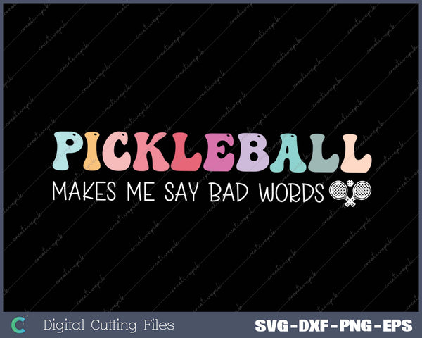 Pickleball Makes Me Say Bad Words, Funny Pickleball Lovers