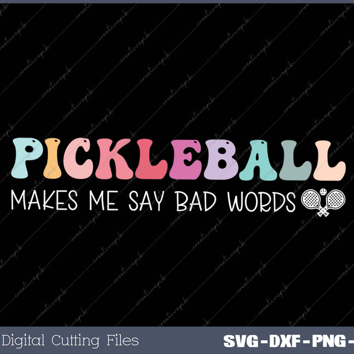 Pickleball Makes Me Say Bad Words, Funny Pickleball Lovers