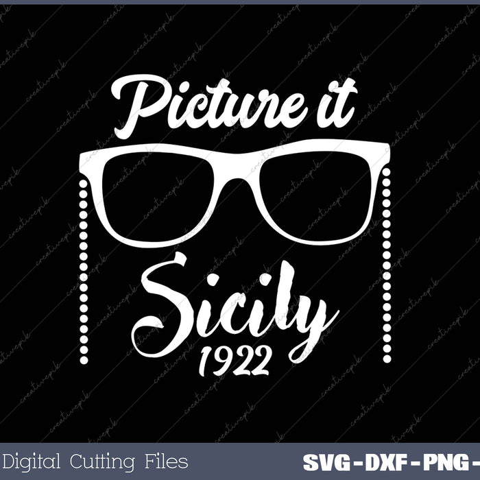 Picture it Sicily 1922 - Great Gift for Golden Friends SVG PNG Cutting Printable Files