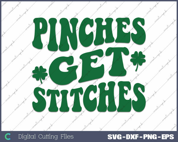 Pinches Get Stitches St Patrick's Day SVG PNG Cutting Printable Files