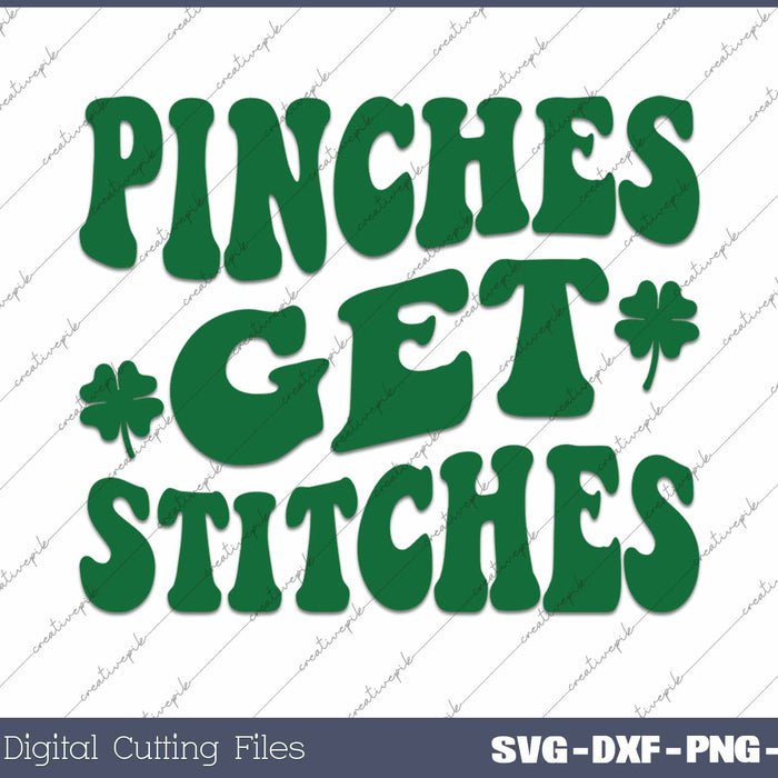 Pinches Get Stitches St Patrick's Day SVG PNG Cutting Printable Files