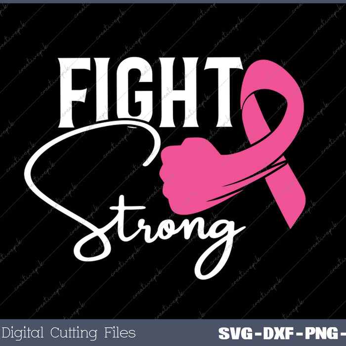 Pink Breast Cancer Fight Strong SVG PNG Cutting Printable Files