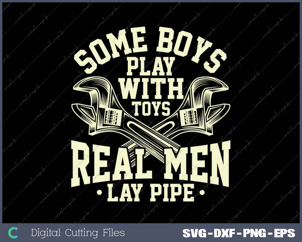 Pipefitter Gifts Funny Plumber Plumbing Real Men Lay Pipe SVG PNG Cutting Printable Files