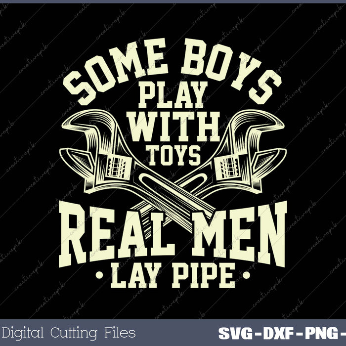 Pipefitter Gifts Funny Plumber Plumbing Real Men Lay Pipe SVG PNG Cutting Printable Files